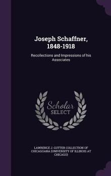 Hardcover Joseph Schaffner, 1848-1918: Recollections and Impressions of his Associates Book