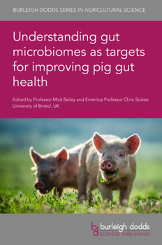 Hardcover Understanding Gut Microbiomes as Targets for Improving Pig Gut Health Book
