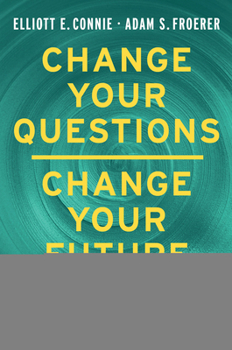 Hardcover Change Your Questions, Change Your Future: Overcome Challenges and Create a New Vision for Your Life Using the Principles of Solution Focused Brief Th Book