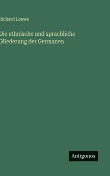 Hardcover Die ethnische und sprachliche Gliederung der Germanen [German] Book