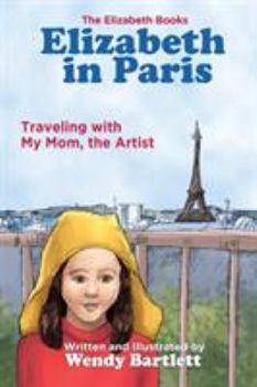 Paperback Elizabeth in Paris: Traveling with My Mom, the Artist Book