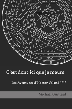 Paperback C'est donc ici que je meurs: Les Aventures d'Hector Valand **** [French] Book