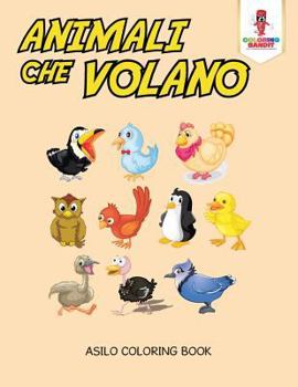 Paperback Animali Che Volano: Asilo Coloring Book [Italian] Book