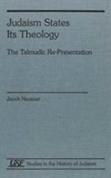 Hardcover Judaism States Its Theology: The Talmudic Re-Presentation Book
