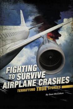 Paperback Fighting to Survive Airplane Crashes: Terrifying True Stories Book