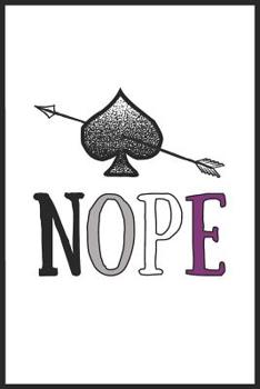 Nope: 6" x 9" Asexual Ace with Arrow Notebook, Blank Multipurpose Jotter Log Book, Wide Ruled Lined Journal, Everyday LGBT Writing Pad for Colleagues, Coworkers, Friends and Family