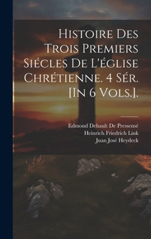 Hardcover Histoire Des Trois Premiers Siécles De L'église Chrétienne. 4 Sér. [In 6 Vols.]. [French] Book