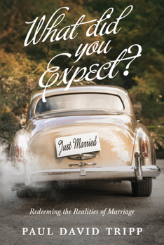 Paperback What Did You Expect?: Redeeming the Realities of Marriage Book