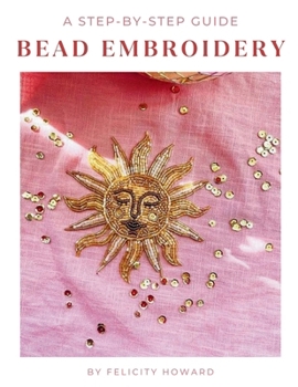 Bead Embroidery: A Step-by-Step Guide