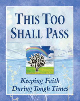 Hardcover This Too Shall Pass: Keeping Faith During Tough Times Book