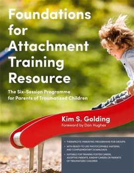 Paperback Foundations for Attachment Training Resource: The Six-Session Programme for Parents of Traumatized Children Book