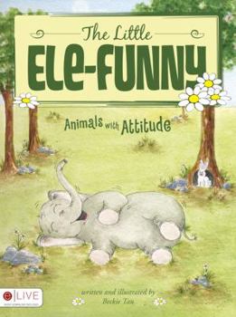 Paperback The Little Ele-Funny: Animals with Attitude Book