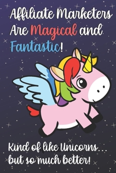Affiliate Marketers Are Magical And Fantastic Kind Of Like A Unicorn But So Much Better: 2020 Planner and Calendar for Important Dates, Schedules, ... for Professionals and Job Appreciation Week.