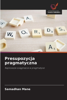 Presupozycja pragmatyczna (Polish Edition)