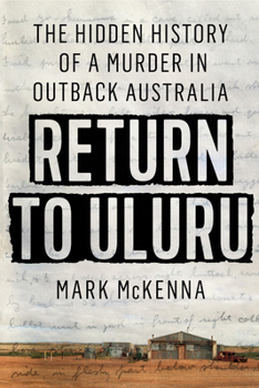 Paperback Return to Uluru: The Hidden History of a Murder in Outback Australia Book