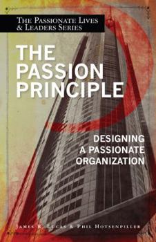 Paperback The Passion Principle: Designing a Passionate Organization Book