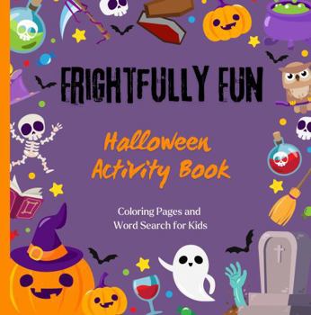 Paperback Frightfully Fun Halloween Activity Book: Coloring Pages and Word Search for Kids Book