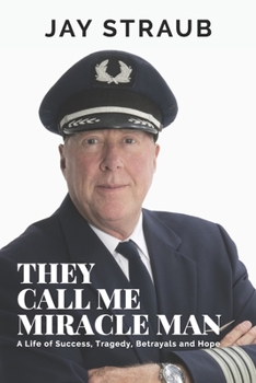 Paperback They Call Me Miracle Man: A Life of Success, Tragedy, Betrayals and Hope Book