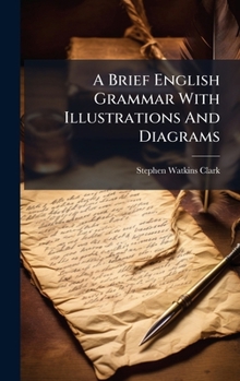 Hardcover A Brief English Grammar With Illustrations And Diagrams Book
