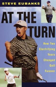 Hardcover At the Turn: How Two Electrifying Years Changed Golf Forever Book