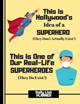 Paperback This Is Hollywood's Idea of a Superhero....(DAILY LIST PLANNER): Male Nurse Quote Task To-Do Gift - Nursing Daily List Planner for Doctors, Men, Medic Book