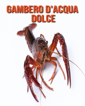 Gambero d'acqua dolce: Immagini bellissime e fatti interessanti Libro per bambini sui Gambero d'acqua dolce
