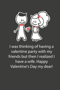 Paperback Valentines day gifts: Happy Valentine's Day my dear: Notebook gift for wife -Valentine's Day Ideas For wife - Anniversary - Birthday Book