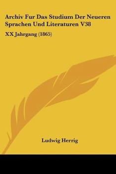 Paperback Archiv Fur Das Studium Der Neueren Sprachen Und Literaturen V38: XX Jahrgang (1865) [German] Book