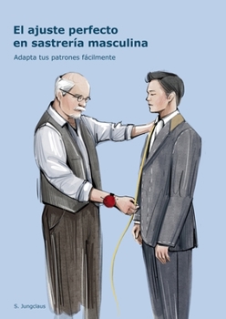 Paperback El ajuste perfecto en sastrería masculina: Adapta tus patrones fácilmente [Spanish] Book