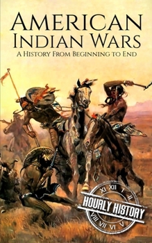 Paperback American Indian Wars: A History from Beginning to End Book