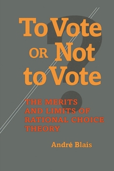 Paperback To Vote or Not to Vote: The Merits and Limits of Rational Choice Theory Book