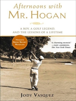 Paperback Afternoons with Mr. Hogan: A Boy, a Golf Legend, and the Lessons of a Lifetime Book