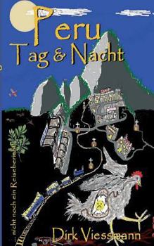 Paperback Peru Tag und Nacht: nicht noch ein Reisebericht [German] Book