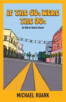 Paperback If The 60s Were The 90s: An Ode to Venice Beach Book