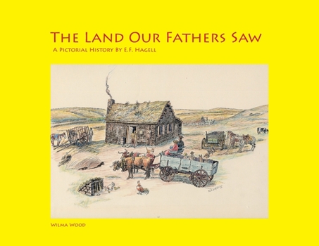 Paperback The Land Our Fathers Saw: A Pictorial History By E.F. Hagell Book