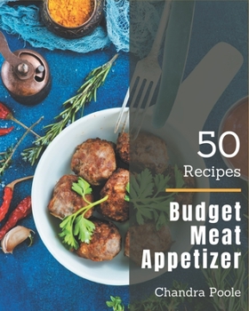 Paperback 50 Budget Meat Appetizer Recipes: Greatest Budget Meat Appetizer Cookbook of All Time Book