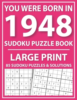 Paperback Large Print Sudoku Puzzle Book: You Were Born In 1948: A Special Easy To Read Sudoku Puzzles For Adults Large Print (Easy to Read Sudoku Puzzles for S [Large Print] Book
