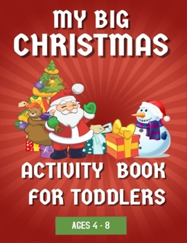 Paperback My Big Christmas Activity Book For Toddlers: Fun Activities to do at Home, Holidays and Kindergarten/ Coloring, Word Search and Mazes / Hours of Fun! Book