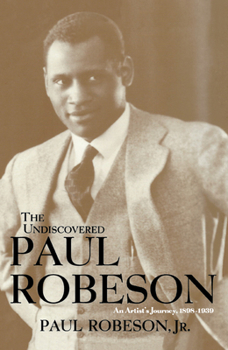 Hardcover The Undiscovered Paul Robeson: An Artist's Journey, 1898-1939 Book