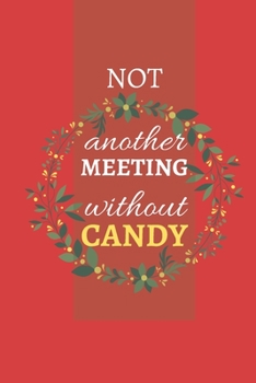 Paperback Not Another Meeting Without Candy: grid lined notebook for the office Book