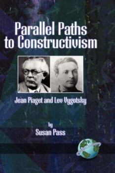 Hardcover Parallel Paths to Constructivism: Jean Piaget and Lev Vygotsky (Hc) Book