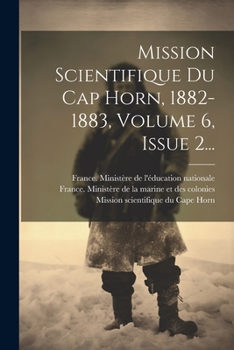 Paperback Mission Scientifique Du Cap Horn, 1882-1883, Volume 6, Issue 2... [French] Book