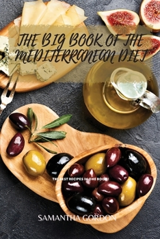 Paperback The Big Book of the Mediterranean Diet: The Best Recipes In One Book! Book