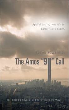 Paperback The Amos "911" Call: Apprehending Heaven in Tumultuous Times Book