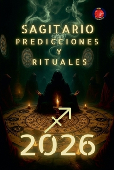 Sagitario Predicciones y Rituales 2026 (Spanish Edition)