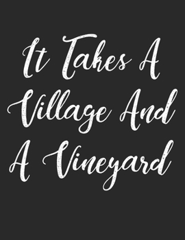It Takes a Village and a Vineyard: Wine Lover & Enthusiast Fanatic Journal
