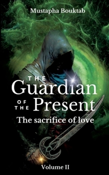 Paperback The Guardian of the present: The sacrifice of love Book