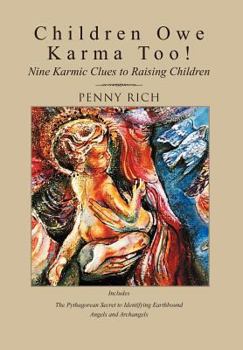 Hardcover Children Owe Karma Too!: Nine Karmic Clues to Raising Children Book