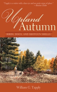 Paperback Upland Autumn: Birds, Dogs, and Shotgun Shells Book