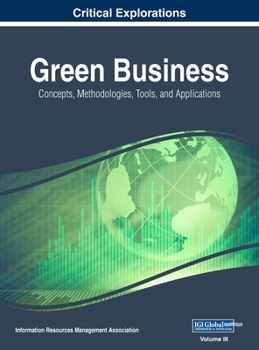 Hardcover Green Business: Concepts, Methodologies, Tools, and Applications, VOL 3 Book
